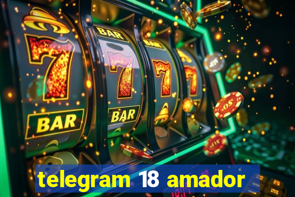 telegram 18 amador